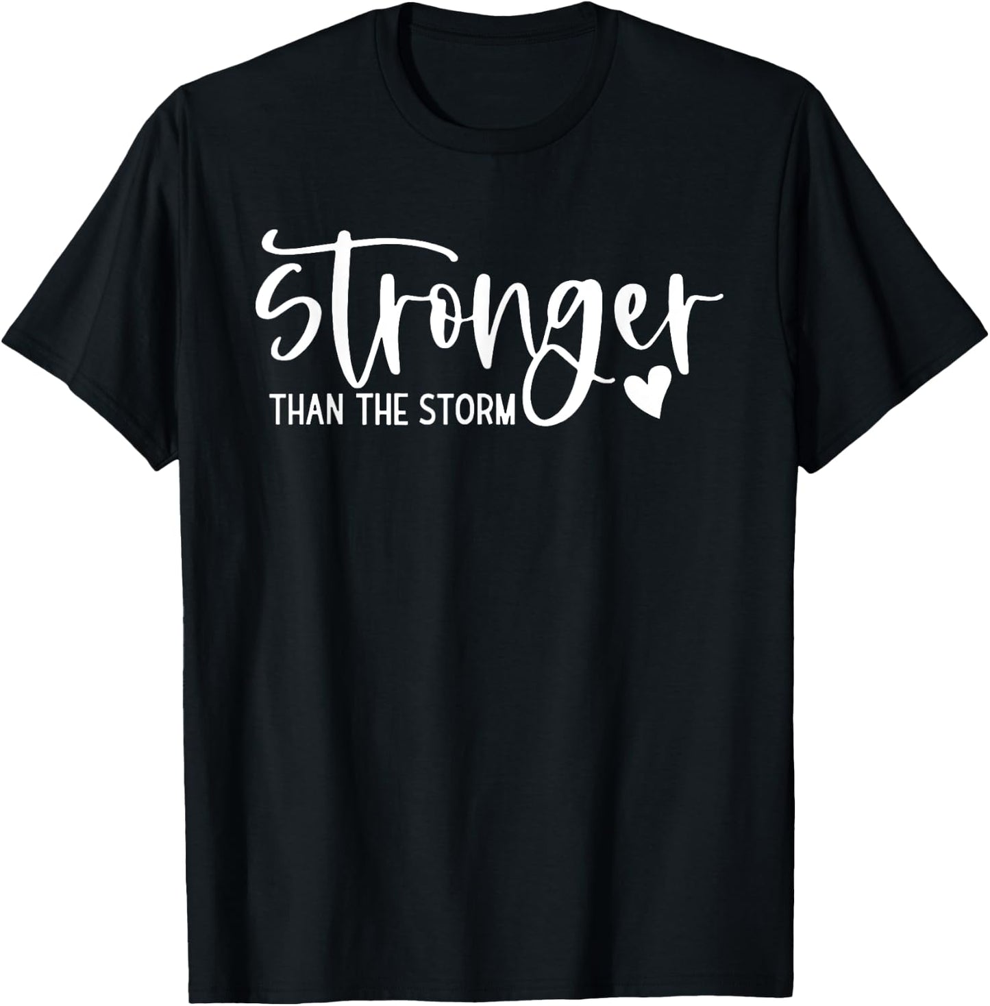 Stronger Than the Storm Inspirational & Motivational T-Shirt - T-Shirt | Black