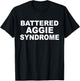 Battered Aggie Syndrome Funny Quote T-Shirt - T-Shirt | Black