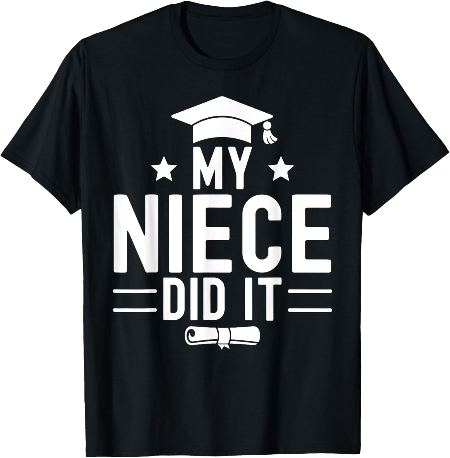 My Niece Did It Graduation Graduated Bachelor T-Shirt - T-Shirt | Black