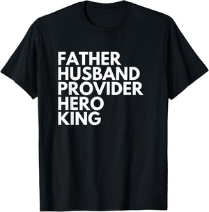 Father Husband Provider King Hero Father's Day T-Shirt - T-Shirt | Black