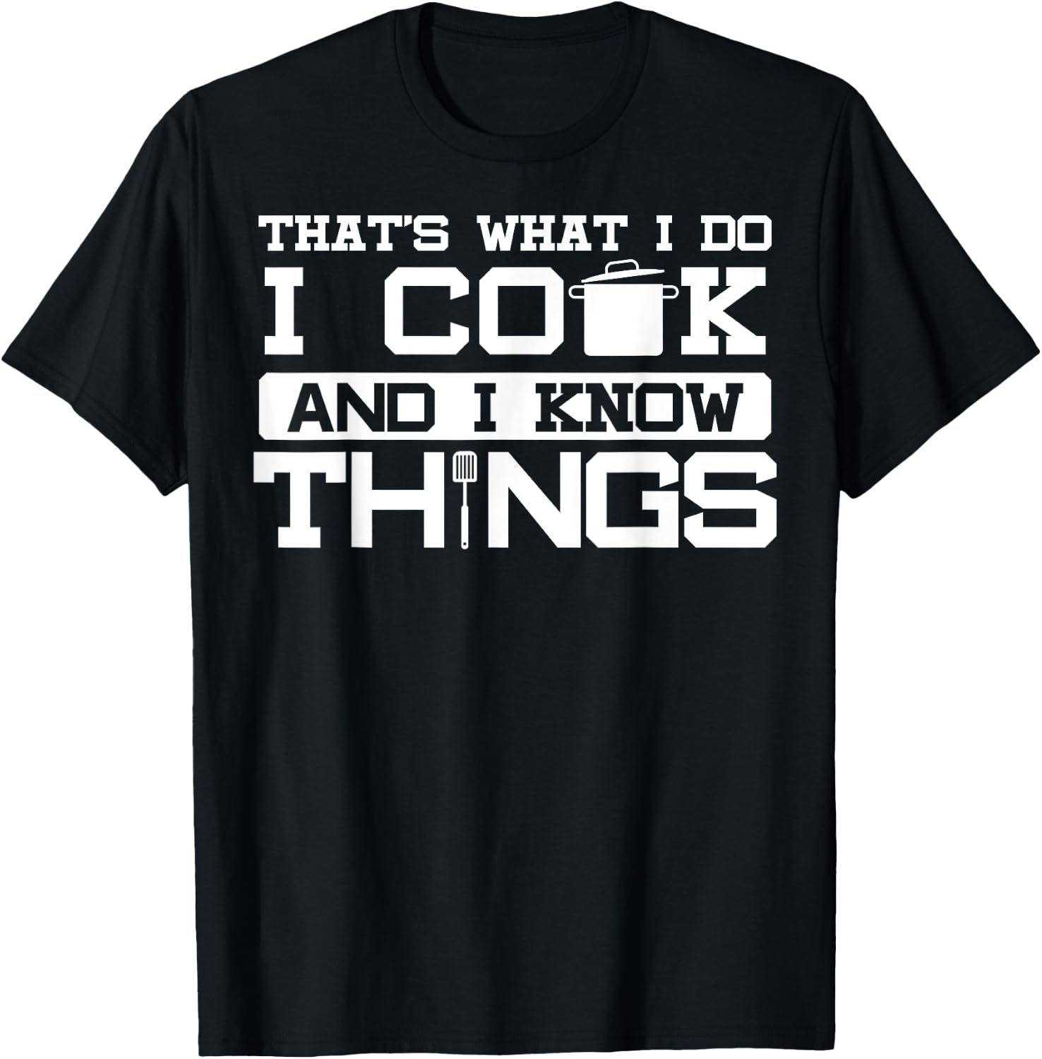 I cook and know things - fun chef chef joke gift T-Shirt - T-Shirt | Black