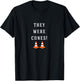 They were cones! T-Shirt - T-Shirt | Black