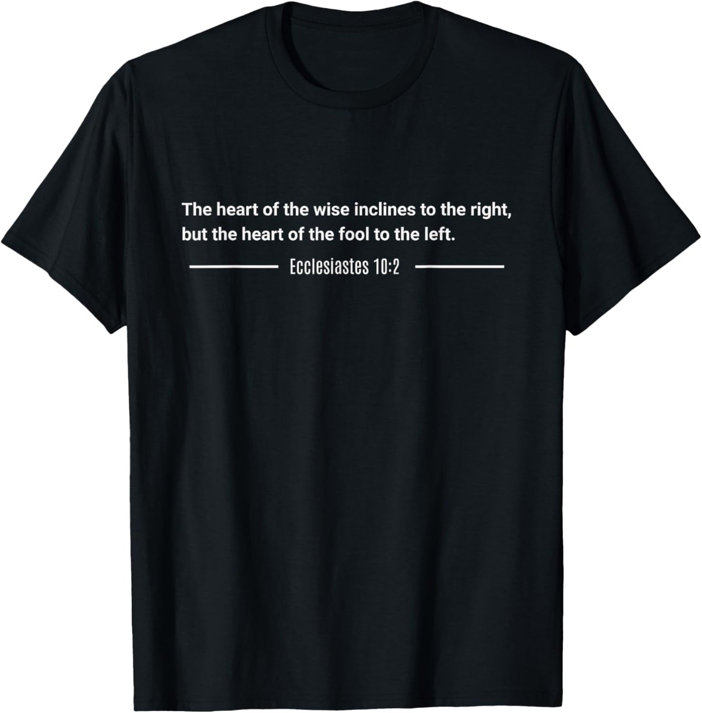 Bible Verse Ecclesiastes 10:2 Positive Message Wisdom Design T-Shirt - T-Shirt | Black