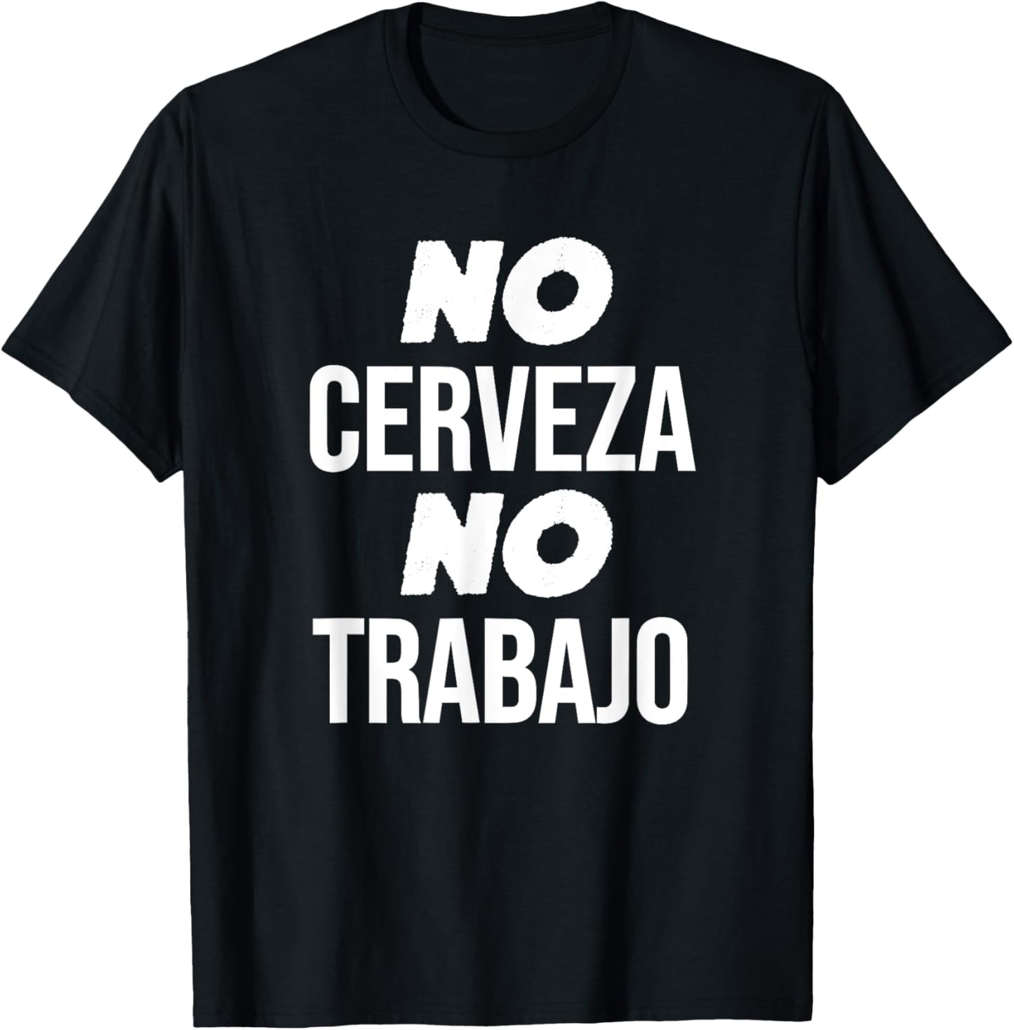 No Cerveza No Trabajo Funny Spanish Joke T-Shirt - T-Shirt | Black