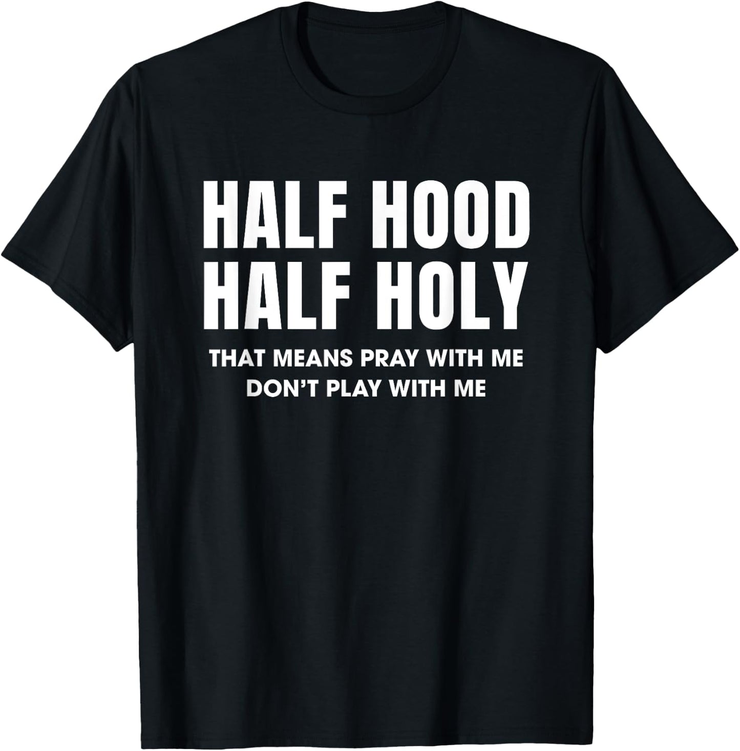Half Hood Half Holy 50% Christian Funny Religious Bible T-Shirt - T-Shirt | Black