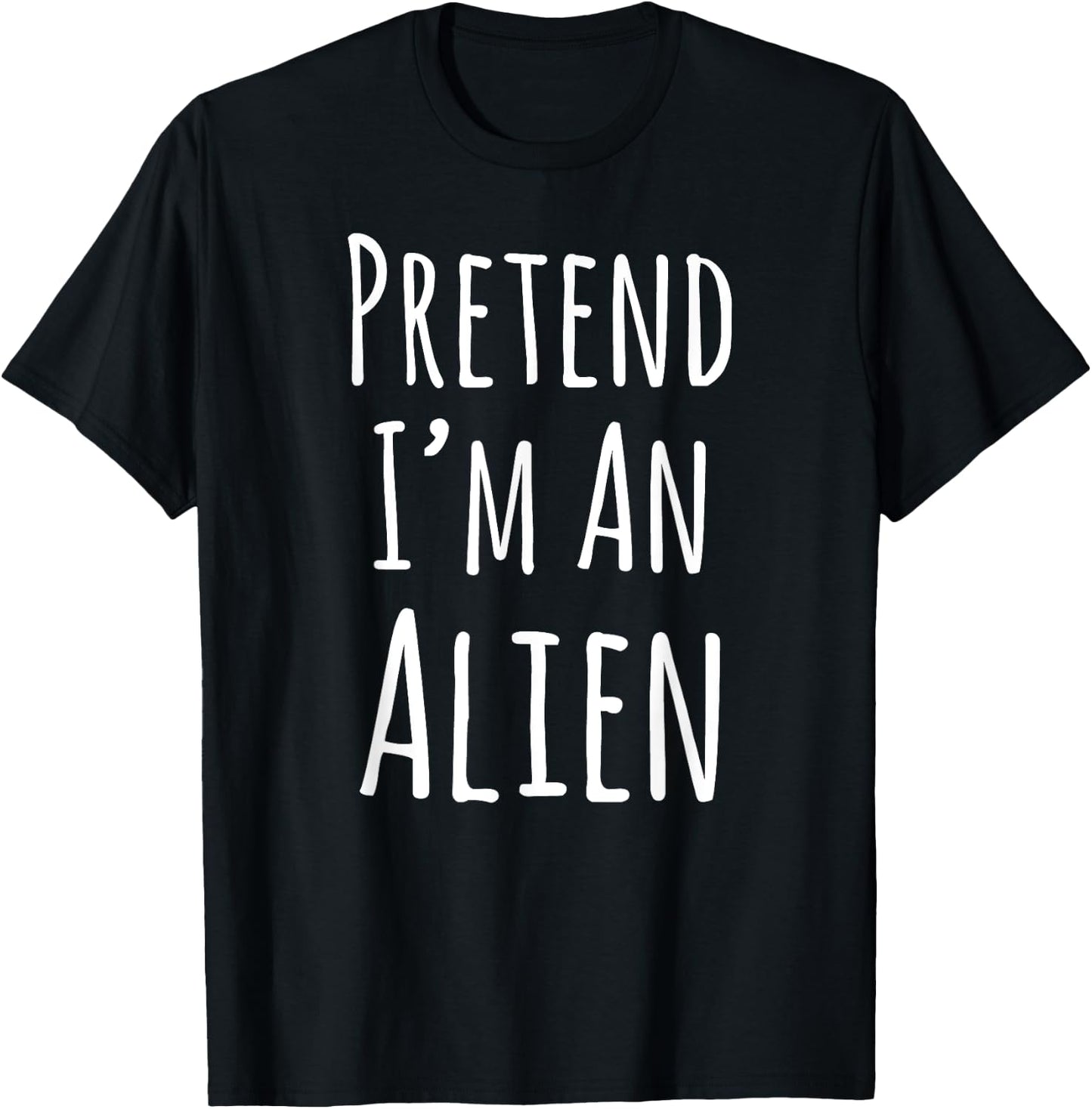 Pretend I'm An Alien Halloween T-Shirt - T-Shirt | Black