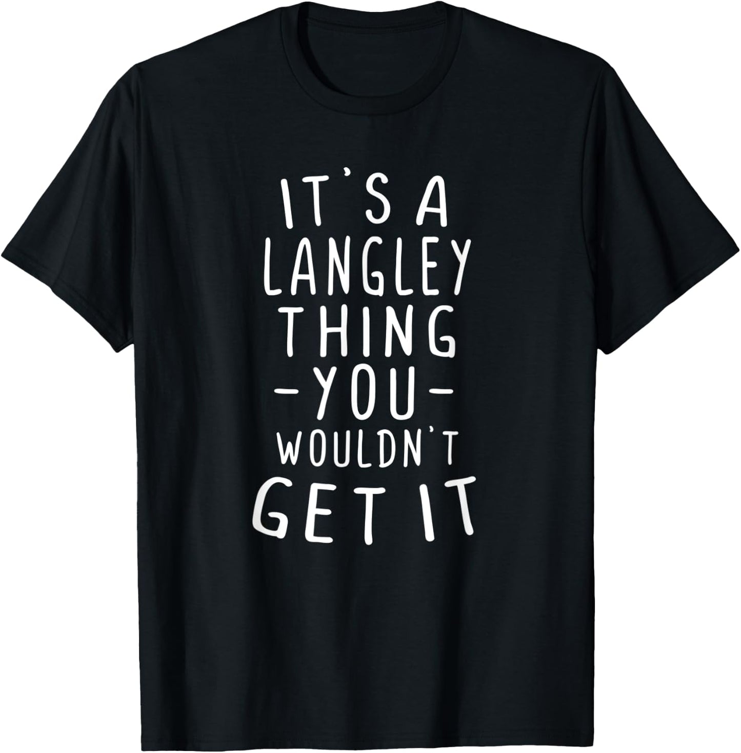 It's A Langley Thing You Wouldn't Get It Last Name Gift T-Shirt - T-Shirt | Black