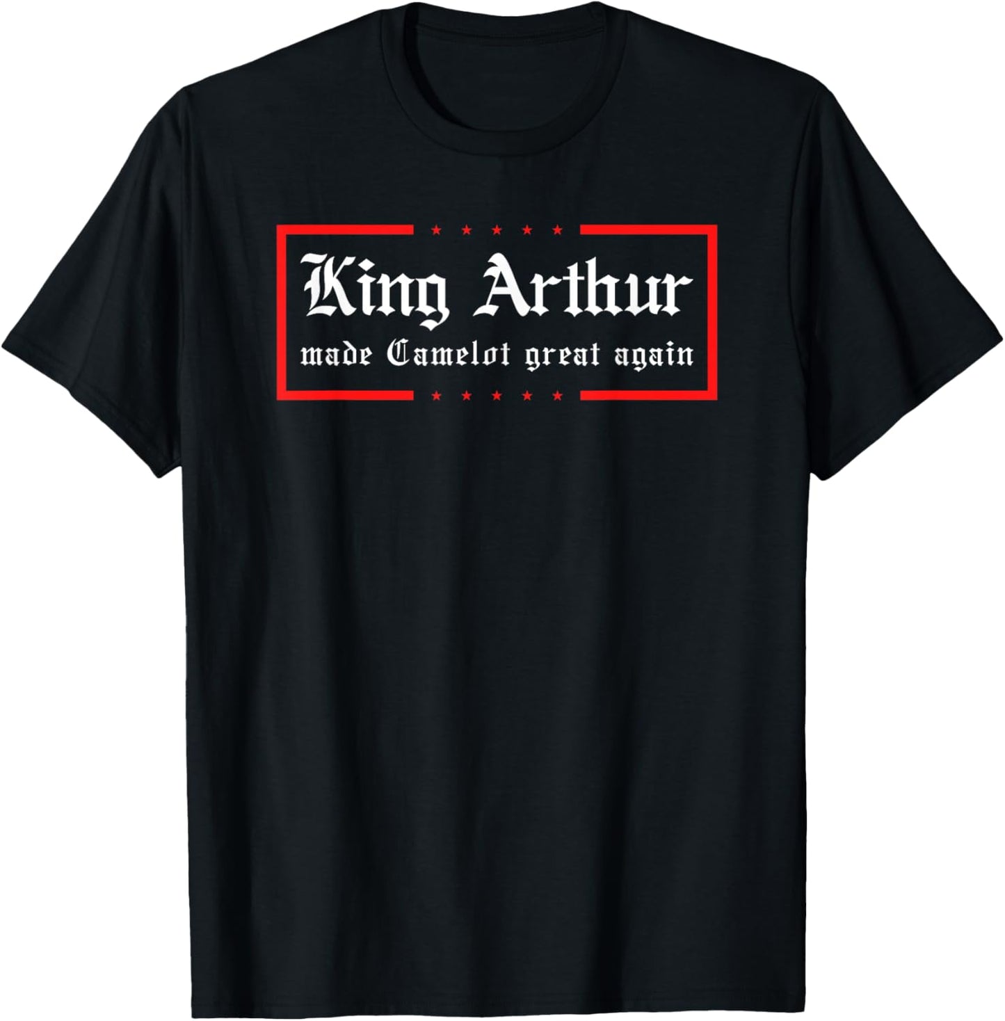 Medieval Festival King Arthur Camelot Great Again Ren Faire T-Shirt - T-Shirt | Black