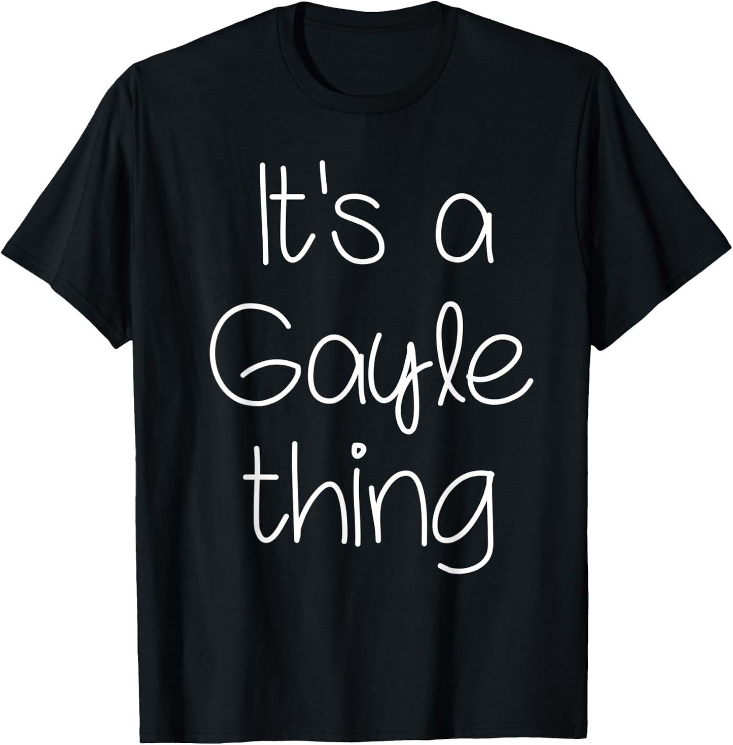 IT'S A GAYLE THING Funny Birthday Women Name Gift T-Shirt - T-Shirt | Black