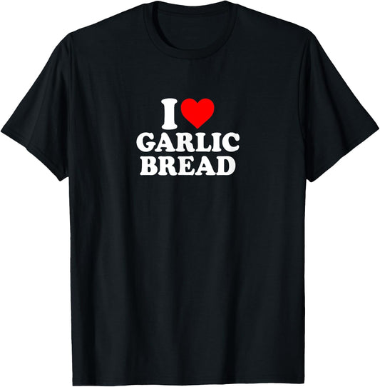 I Love Heart Garlic Bread Simple Cute Funny Garlicbread T-Shirt - T-Shirt | Black