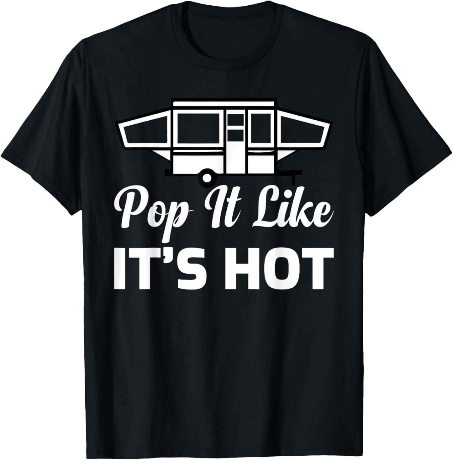 RV Lover Pop It Like It's Hot Camping T-Shirt - T-Shirt | Black