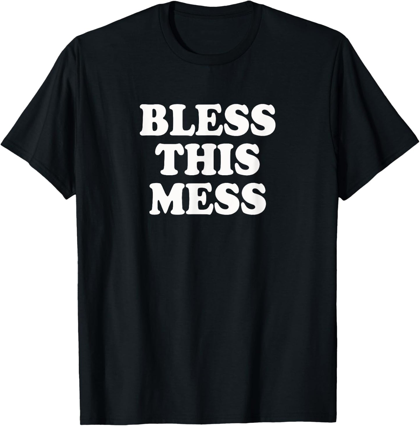 Bless this Mess | Funny mom life novelty shirt T-Shirt - T-Shirt | Black
