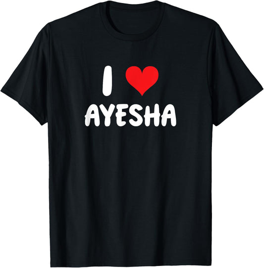 I Love Ayesha - Heart T-Shirt - T-Shirt | Black