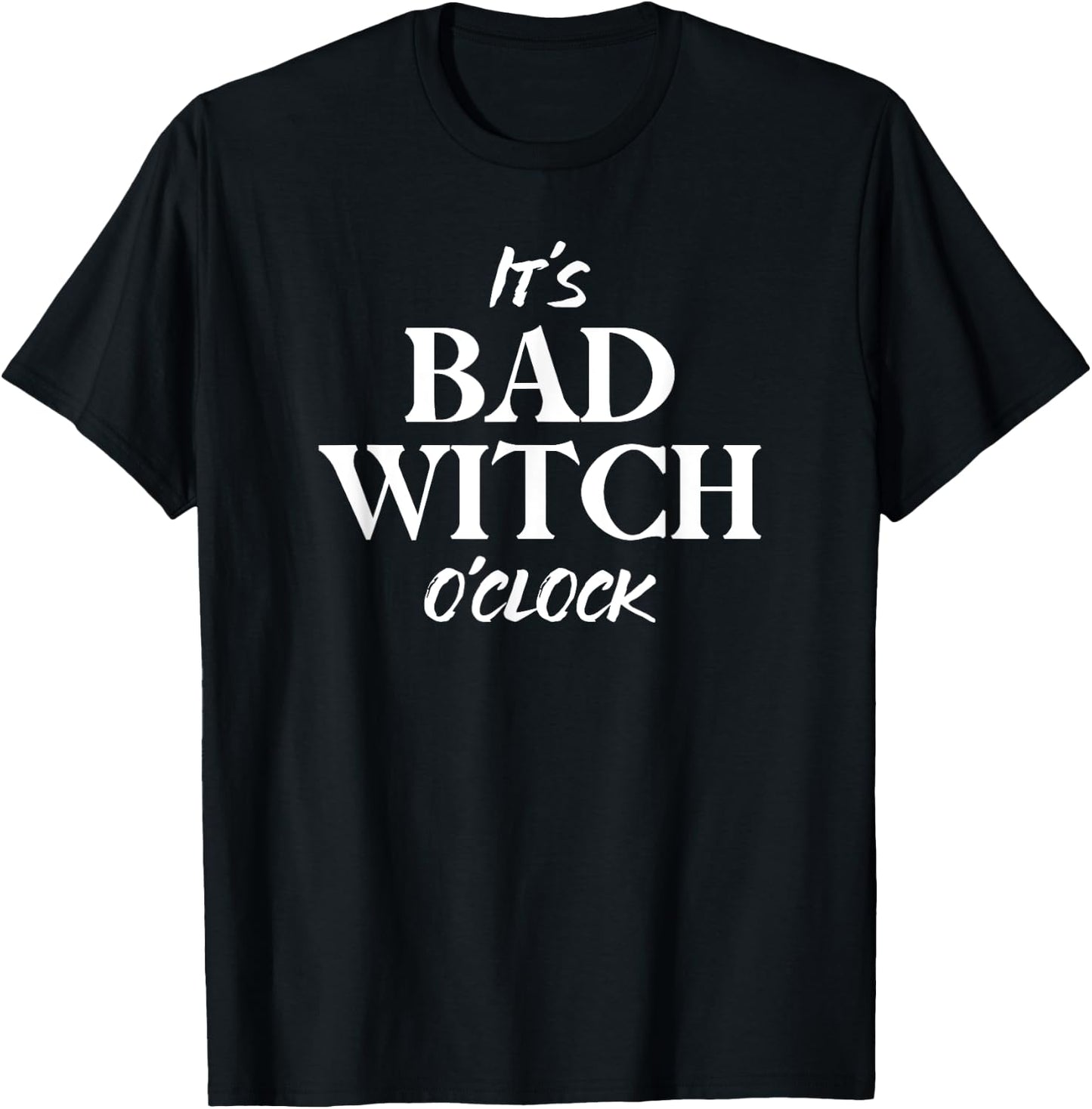 It's Bad Witch O'Clock Funny Halloween T-Shirt - T-Shirt | Black
