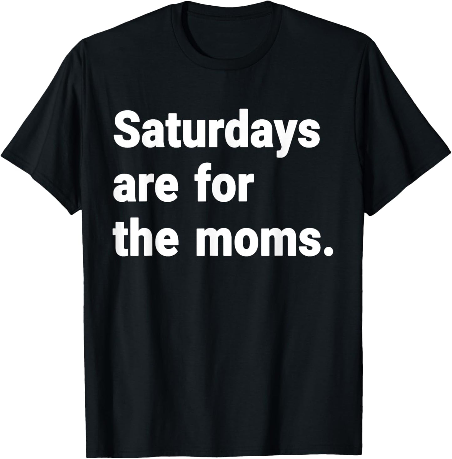 Saturdays Are For The Moms mothers Day New Mom Gift T-Shirt - T-Shirt | Black