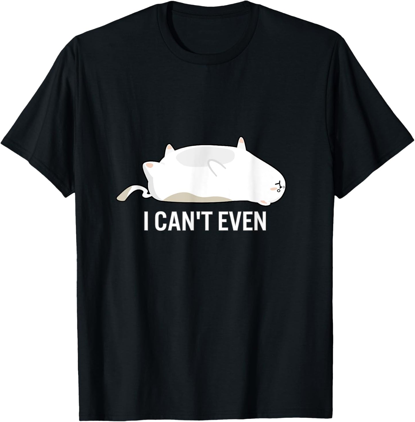 I Can't Even Cat Funny Stressed Out Lazy Upside Down Kitten Women Kids T-Shirt - T-Shirt | Black