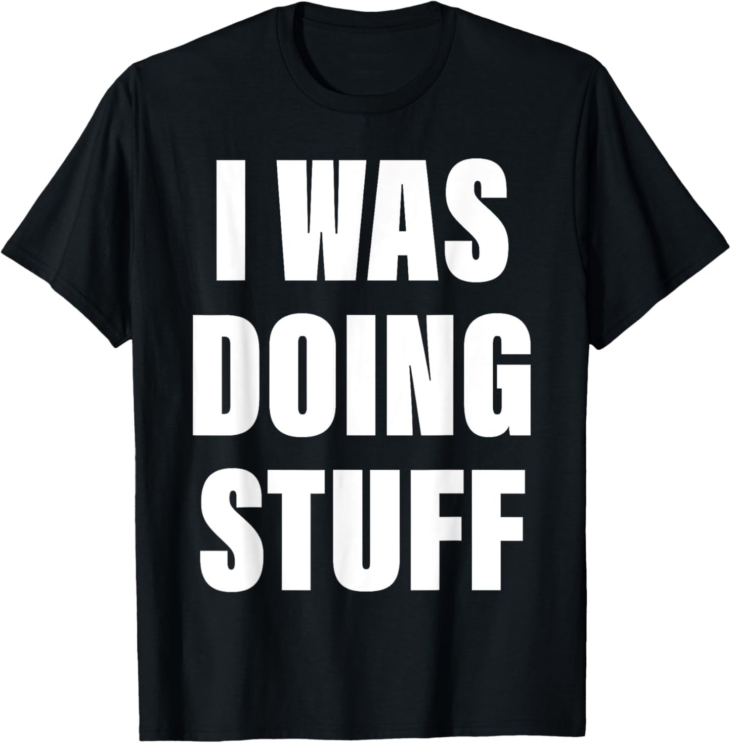 I Was Doing Stuff Funny Couple I'm Stuff T-Shirt - T-Shirt | Black