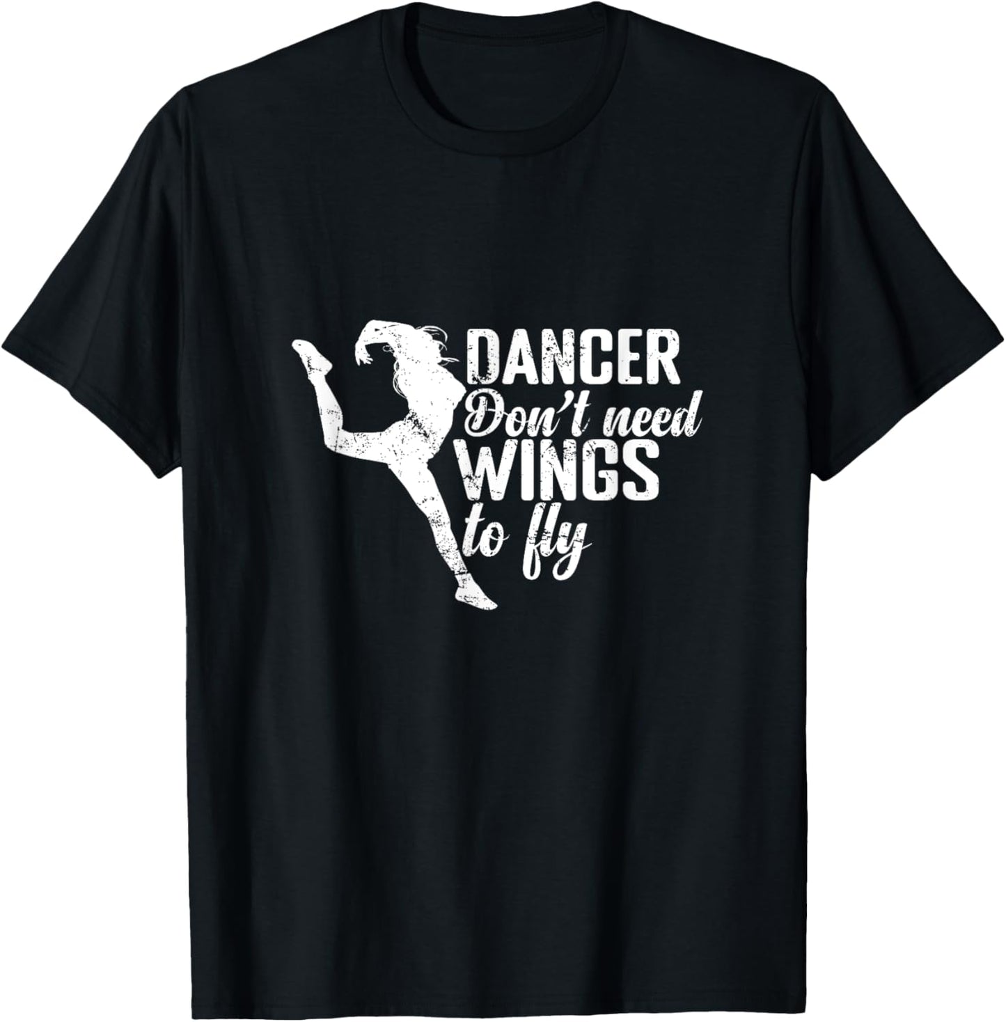 Dancers Don't Need Wings to Fly T-Shirt - T-Shirt | Black