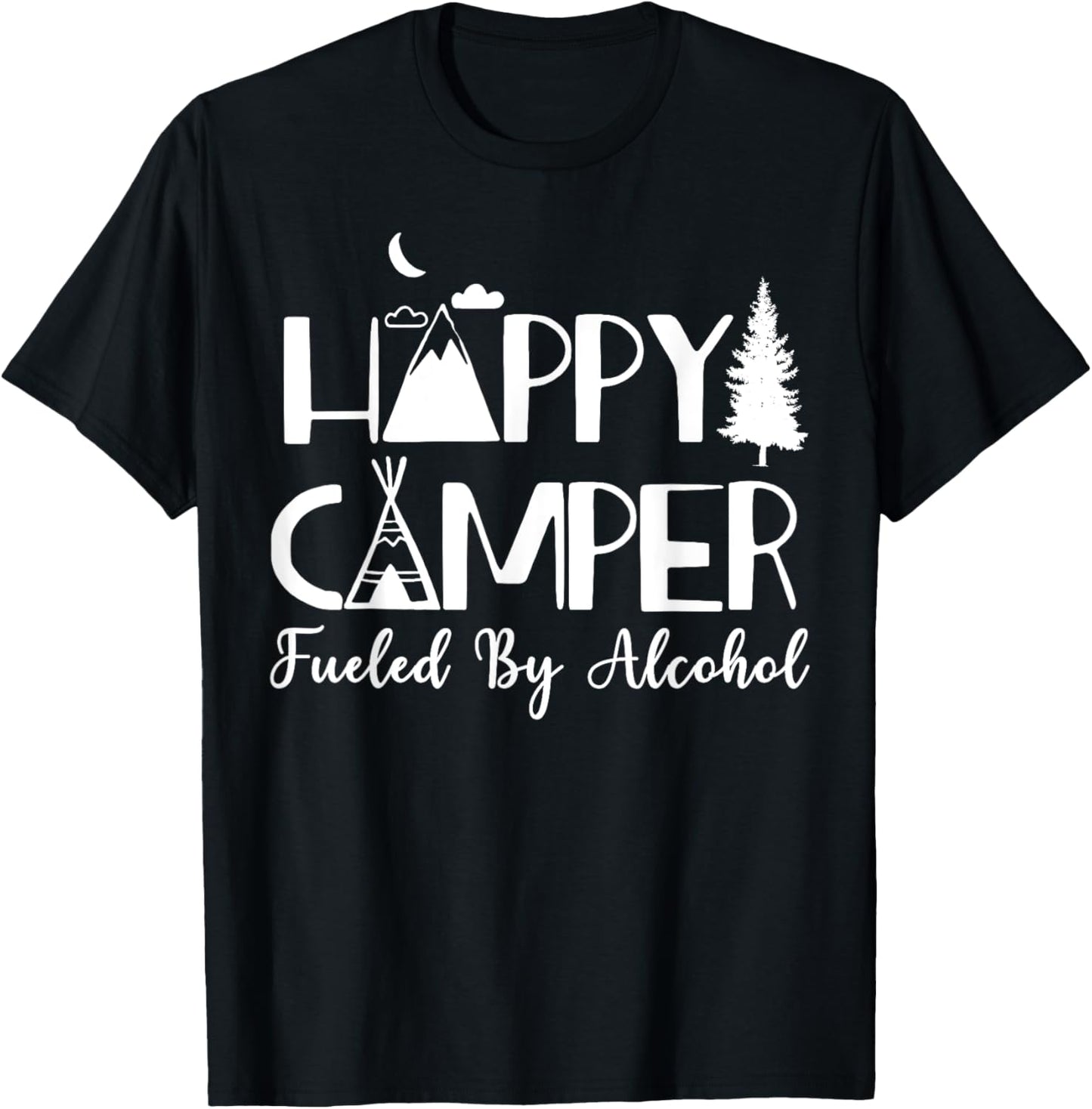 Happy Camper Fueled By Alcohol Camping Drinking Party T-Shirt - T-Shirt | Black