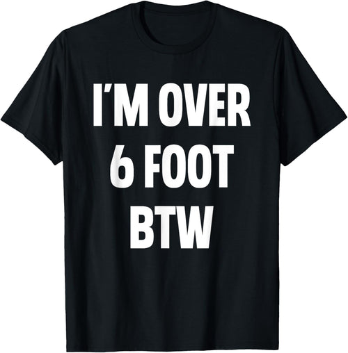 I'm Over 6 Foot Btw Funny Joke Cheesy Pickup Lines