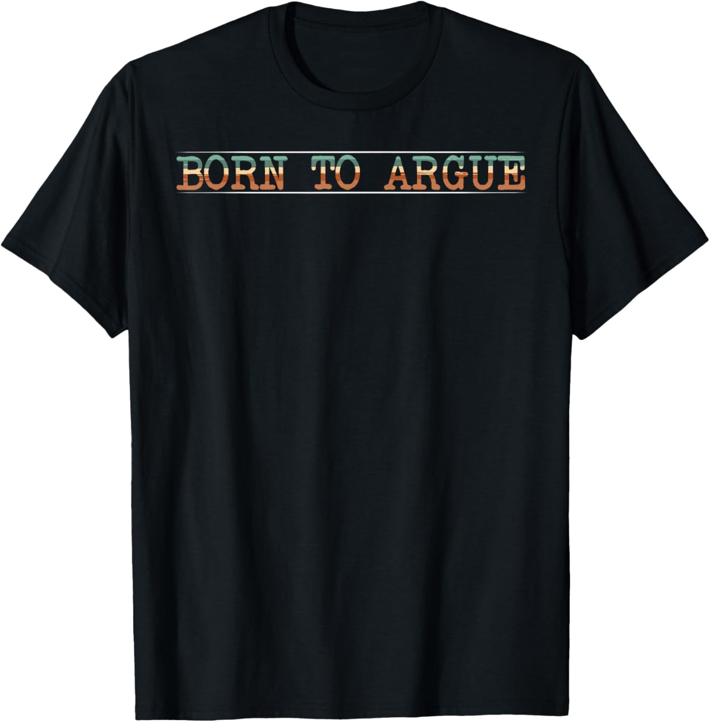 Born To Argue T-Shirt - T-Shirt | Black