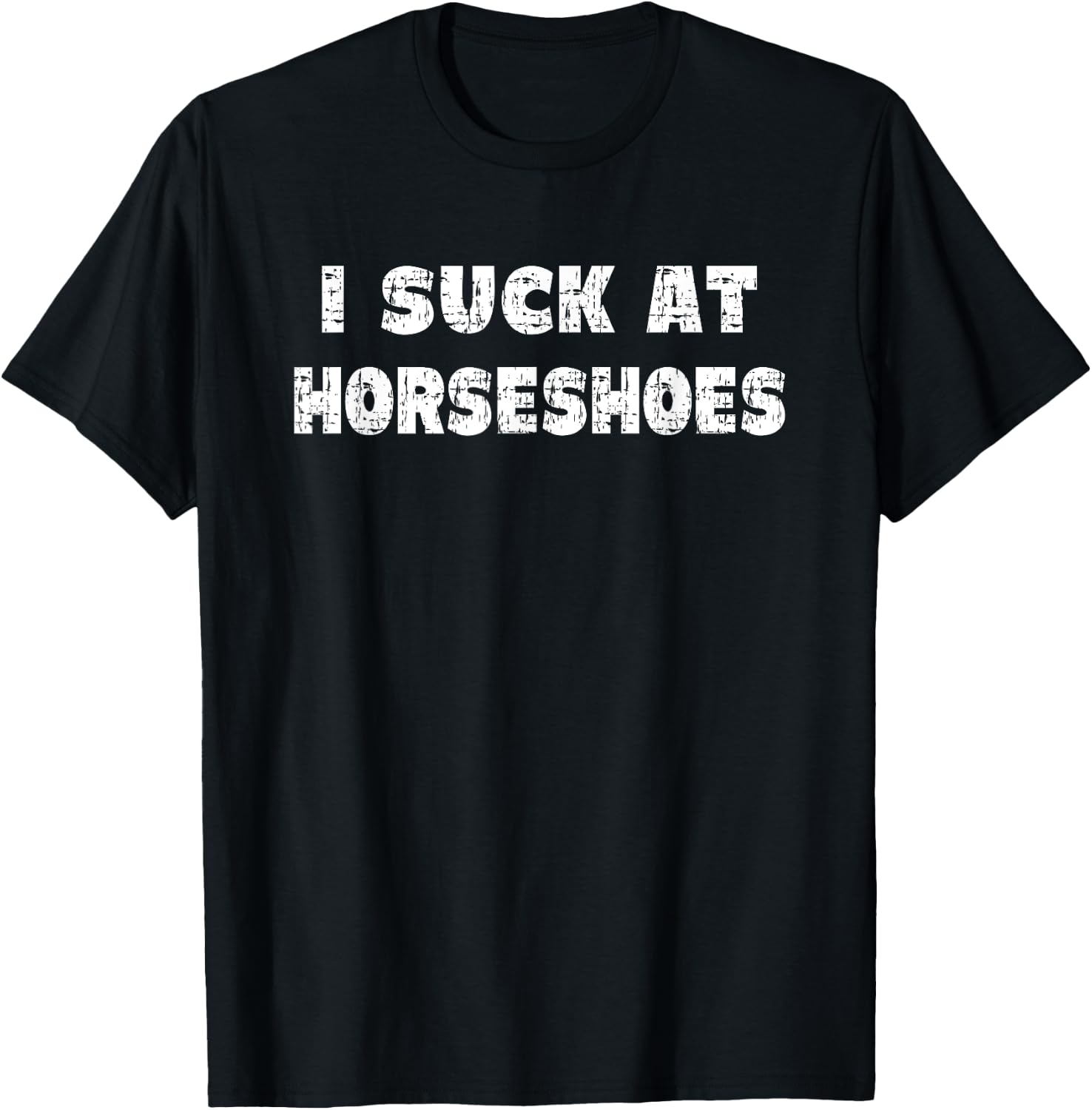 Hilarious I Suck At Horseshoes Quote T-Shirt - T-Shirt | Black