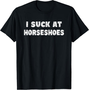 Hilarious I Suck At Horseshoes Quote T-Shirt - T-Shirt | Black