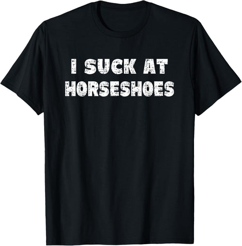Hilarious I Suck At Horseshoes Quote