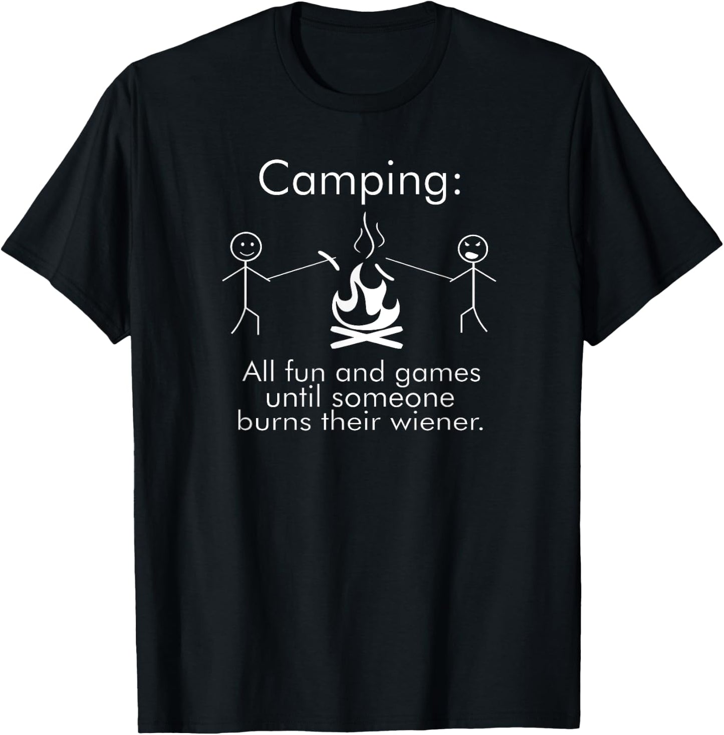 Camping All Fun and Games Until Someone Burns Their Wiener T-Shirt - T-Shirt | Black