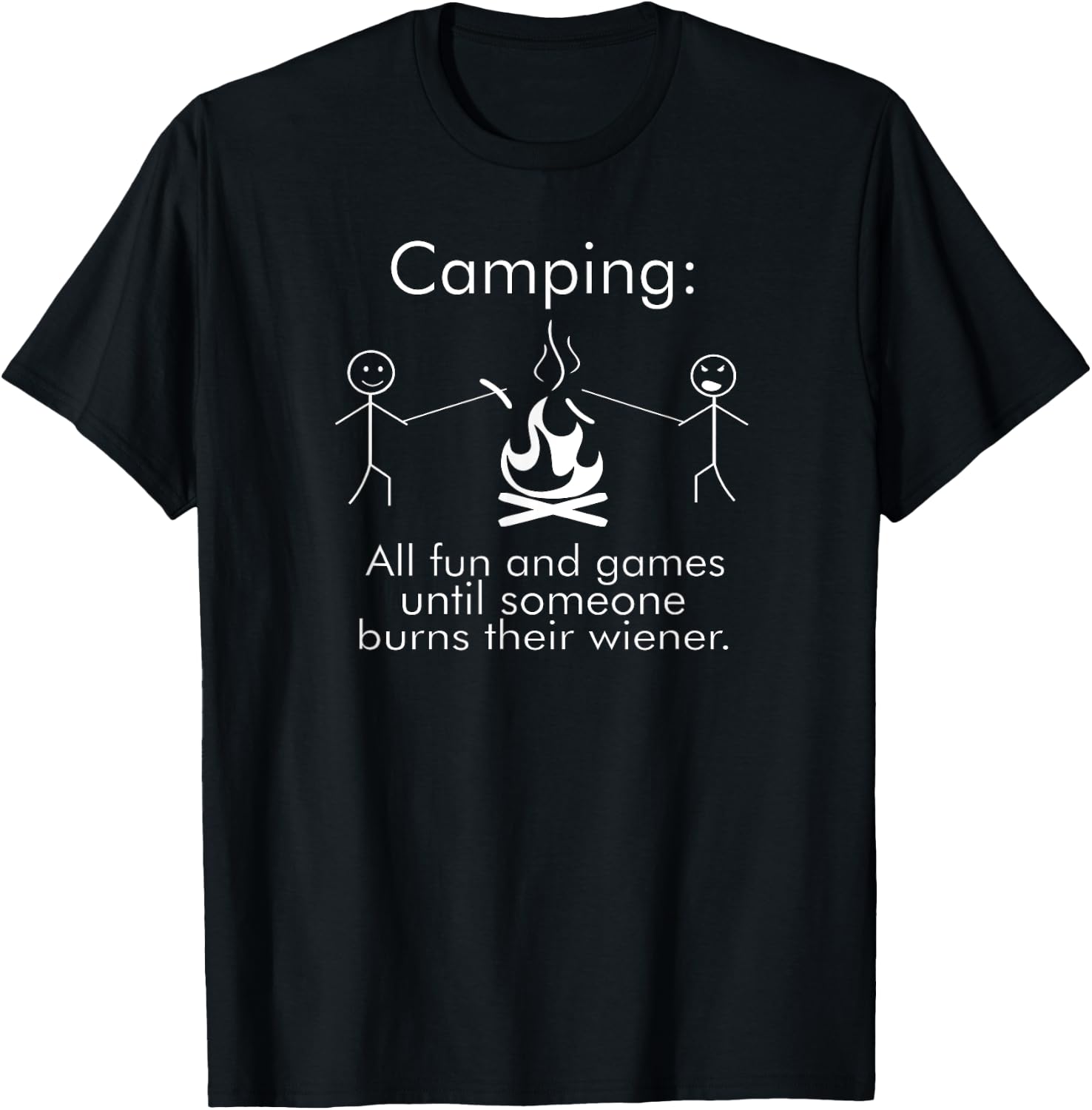 Camping All Fun and Games Until Someone Burns Their Wiener T-Shirt - T-Shirt | Black