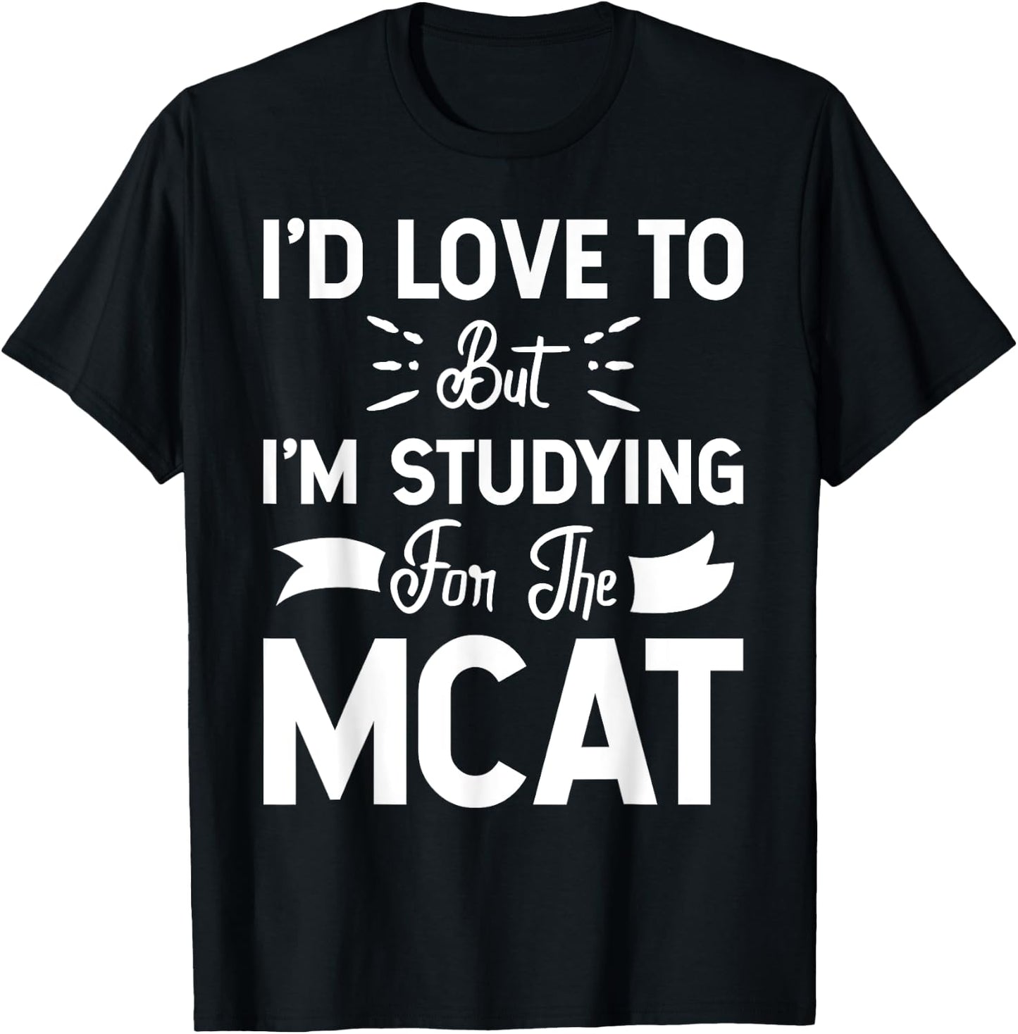 But I'm Studying For The MCAT Women Girls Kids T-Shirt - T-Shirt | Black