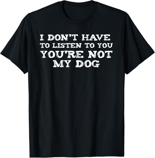 Funny Dog Dog Trainer Gift You're Not My Dog Women Girls Kids T-Shirt - T-Shirt | Black