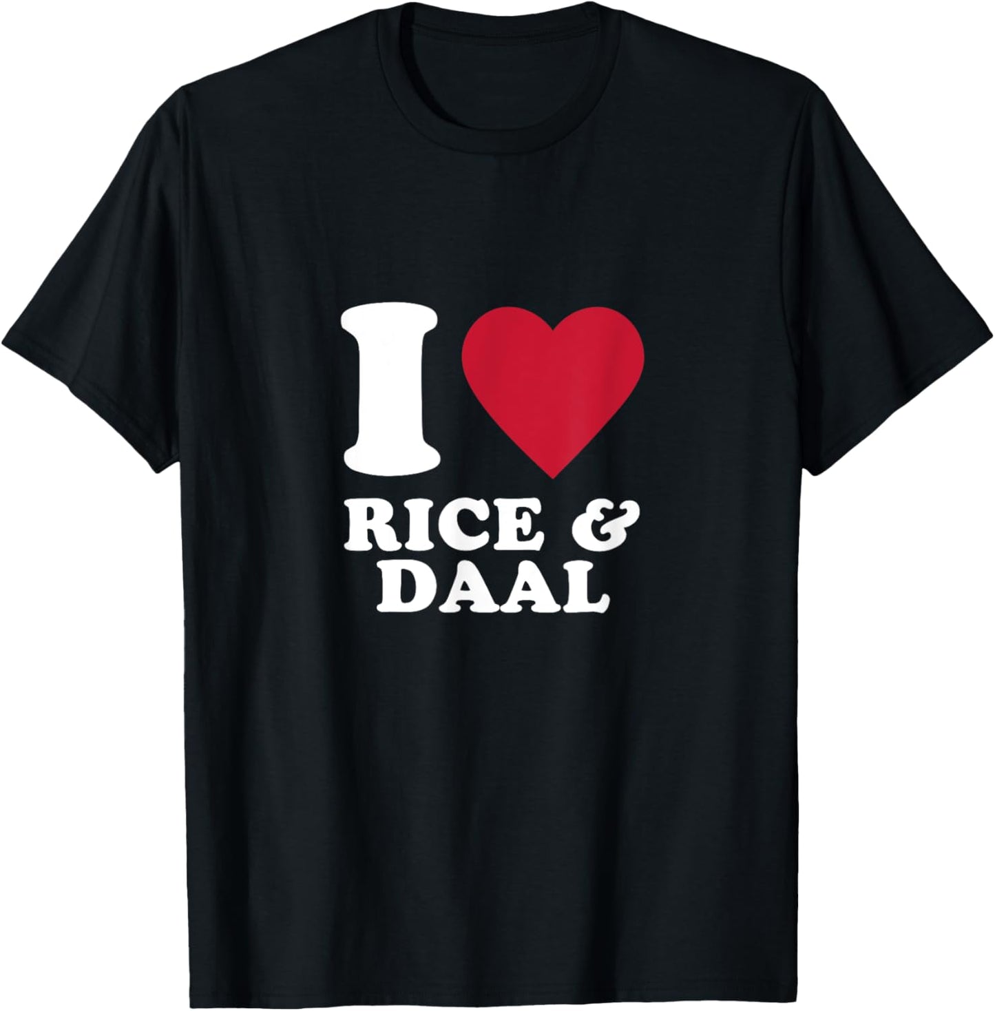 I Love Rice and Daal T-Shirt - T-Shirt | Black
