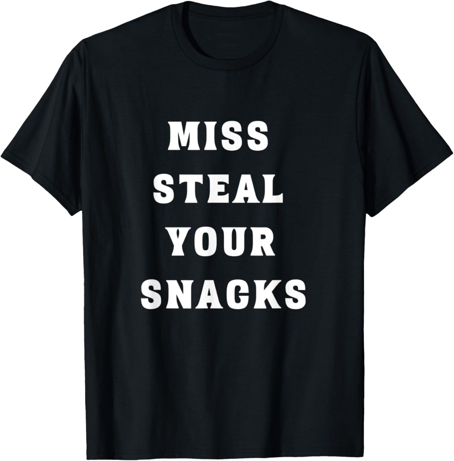 Miss Steal Your Snacks Funny Snack Lover T-Shirt - T-Shirt | Black