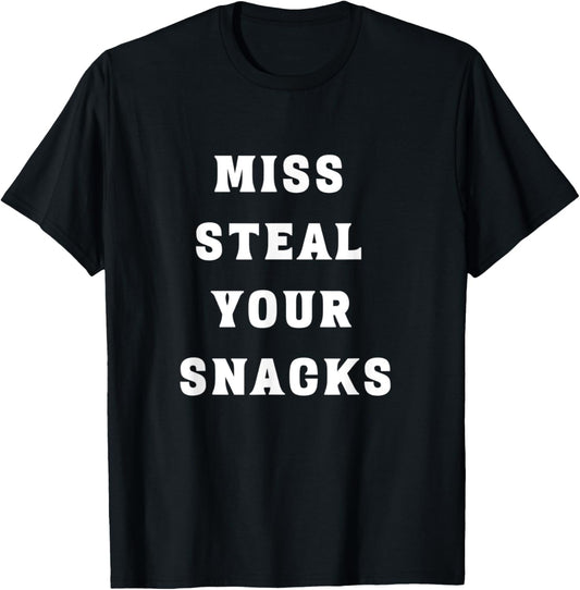 Miss Steal Your Snacks Funny Snack Lover T-Shirt - T-Shirt | Black