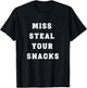 Miss Steal Your Snacks Funny Snack Lover T-Shirt - T-Shirt | Black