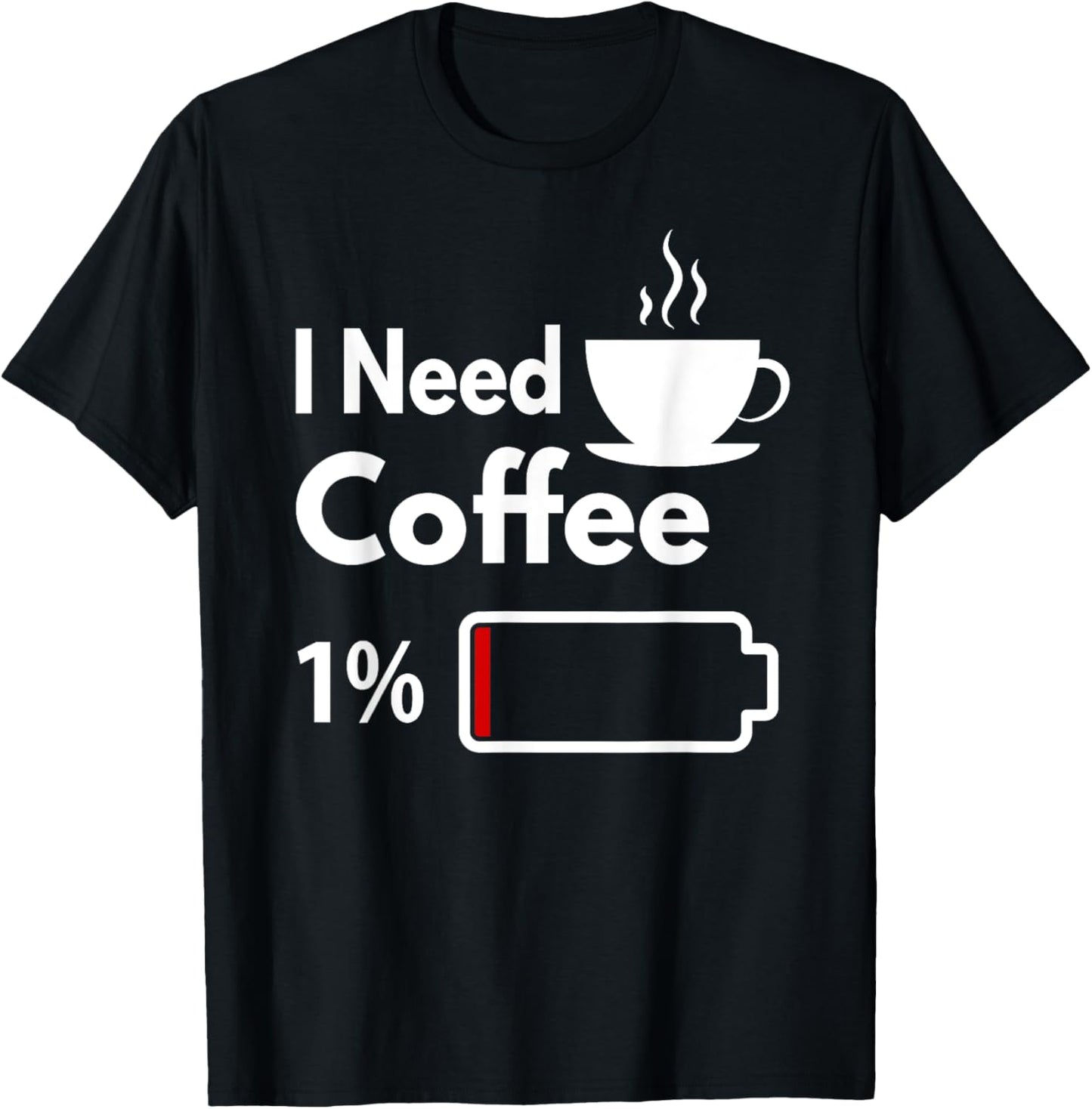 I need coffee battery low Funny Coffee Cup battery T-Shirt - T-Shirt | Black