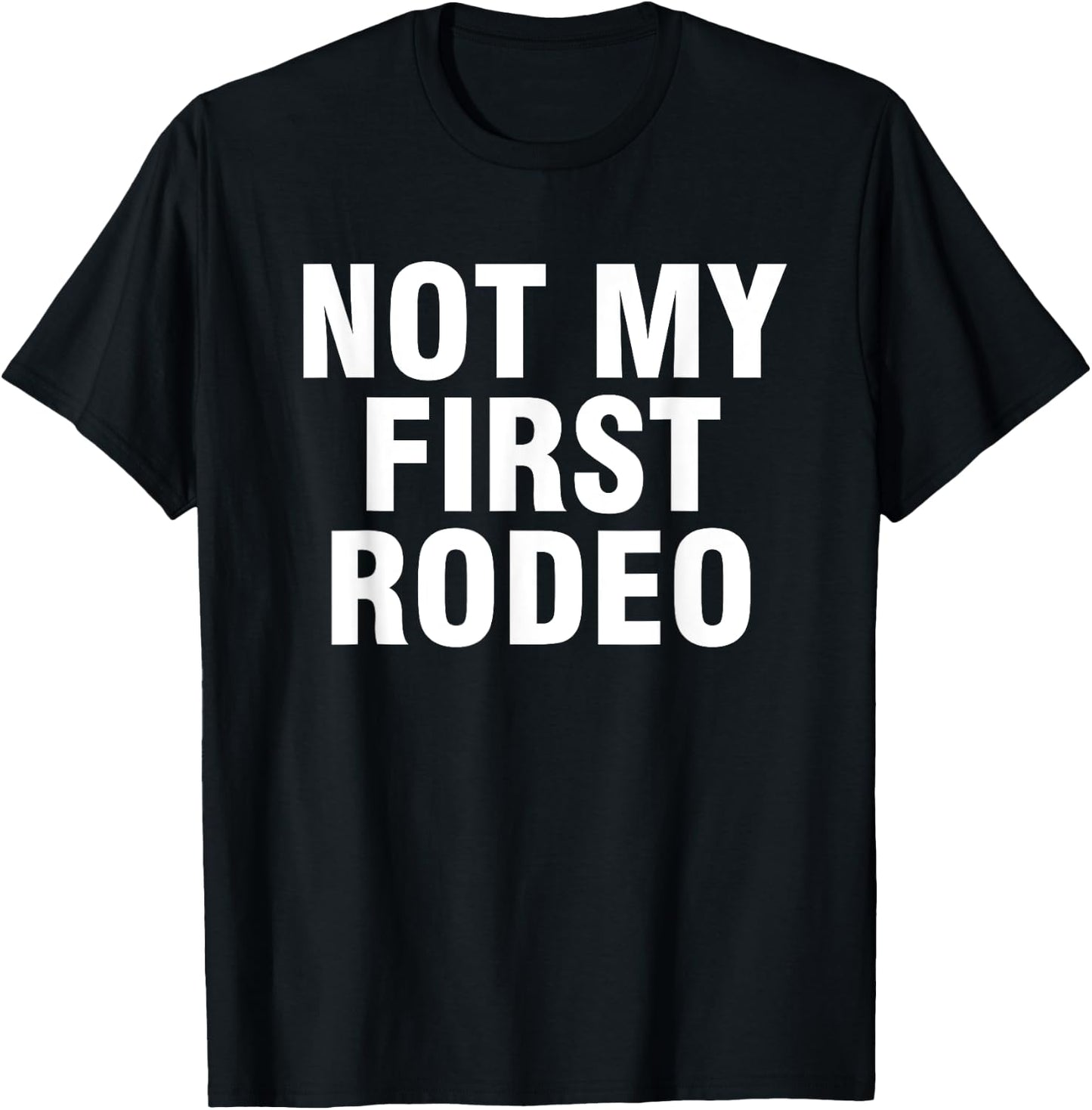 Not my first rodeo T-Shirt - T-Shirt | Black