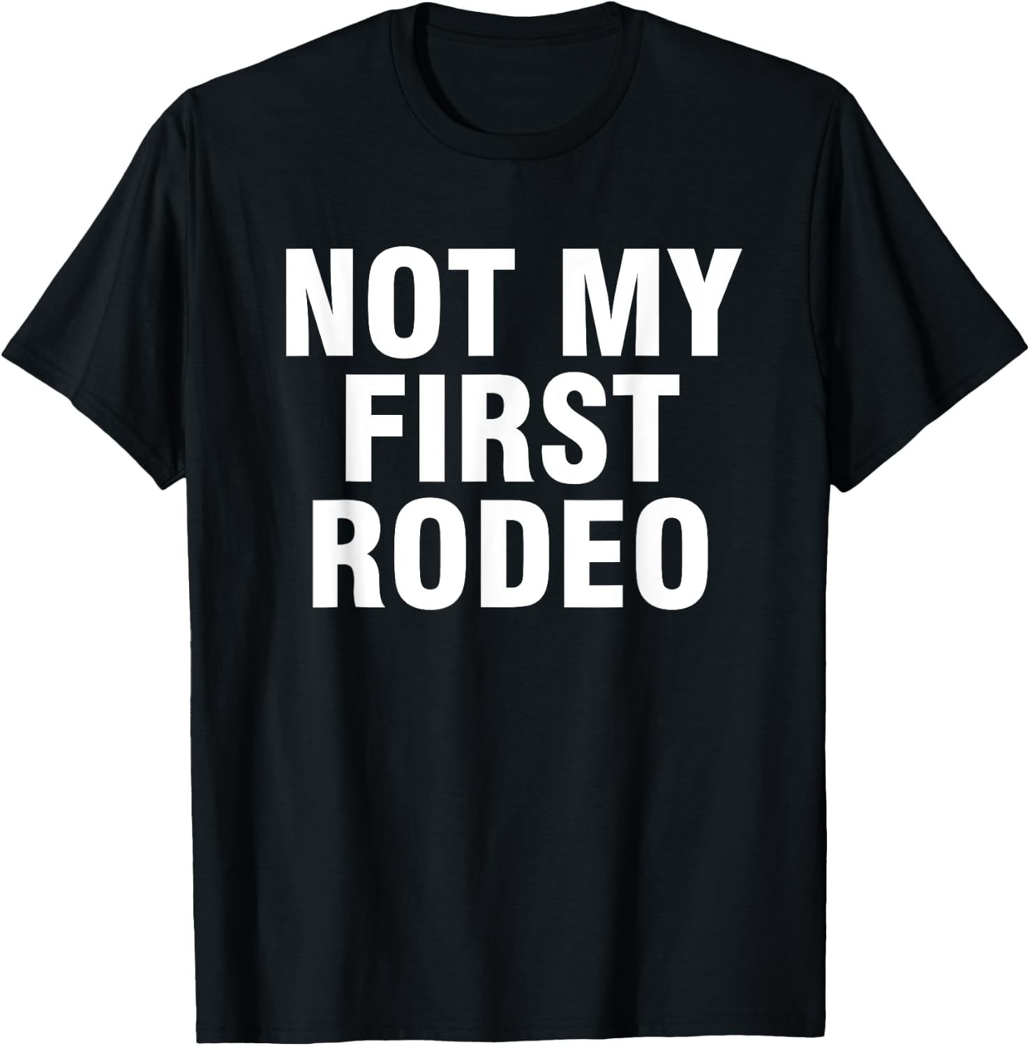 Not my first rodeo T-Shirt - T-Shirt | Black