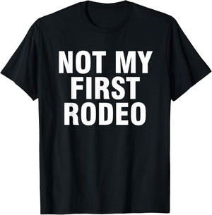 Not my first rodeo T-Shirt - T-Shirt | Black