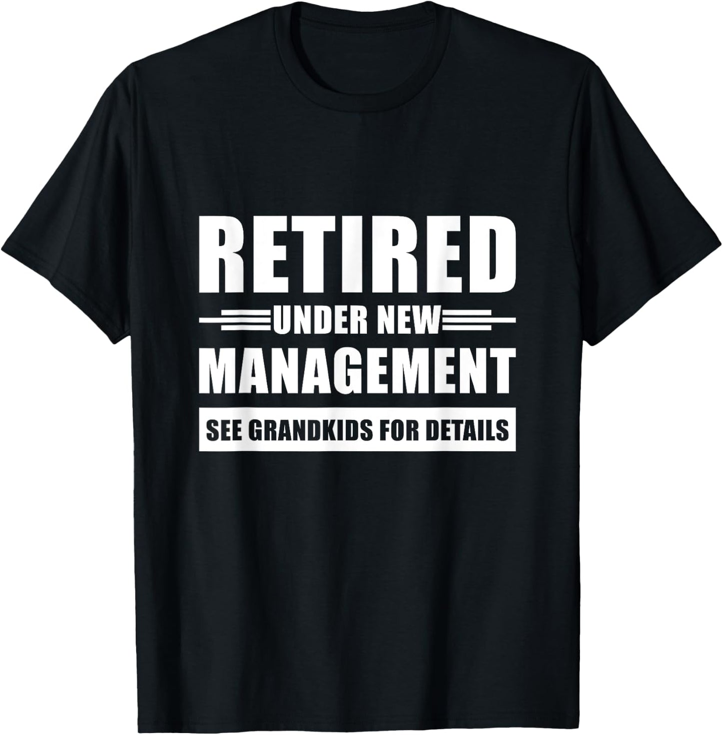 Retired Under New Management See Grandkids For Details T-Shirt - T-Shirt | Black