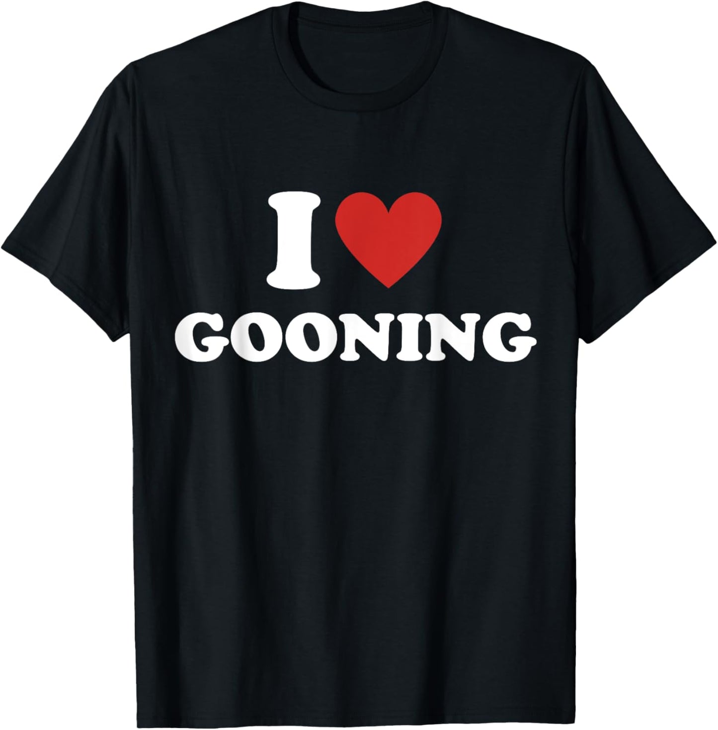 Funny I Heart Gooning I Love Gooning T-Shirt - T-Shirt | Black