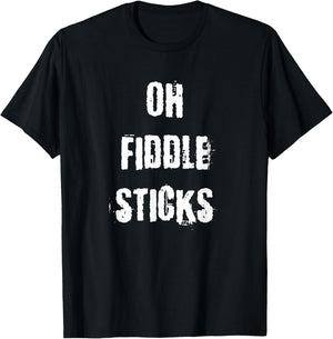 Oh Fiddle Sticks Funny Vintage Saying T-Shirt - T-Shirt | Black