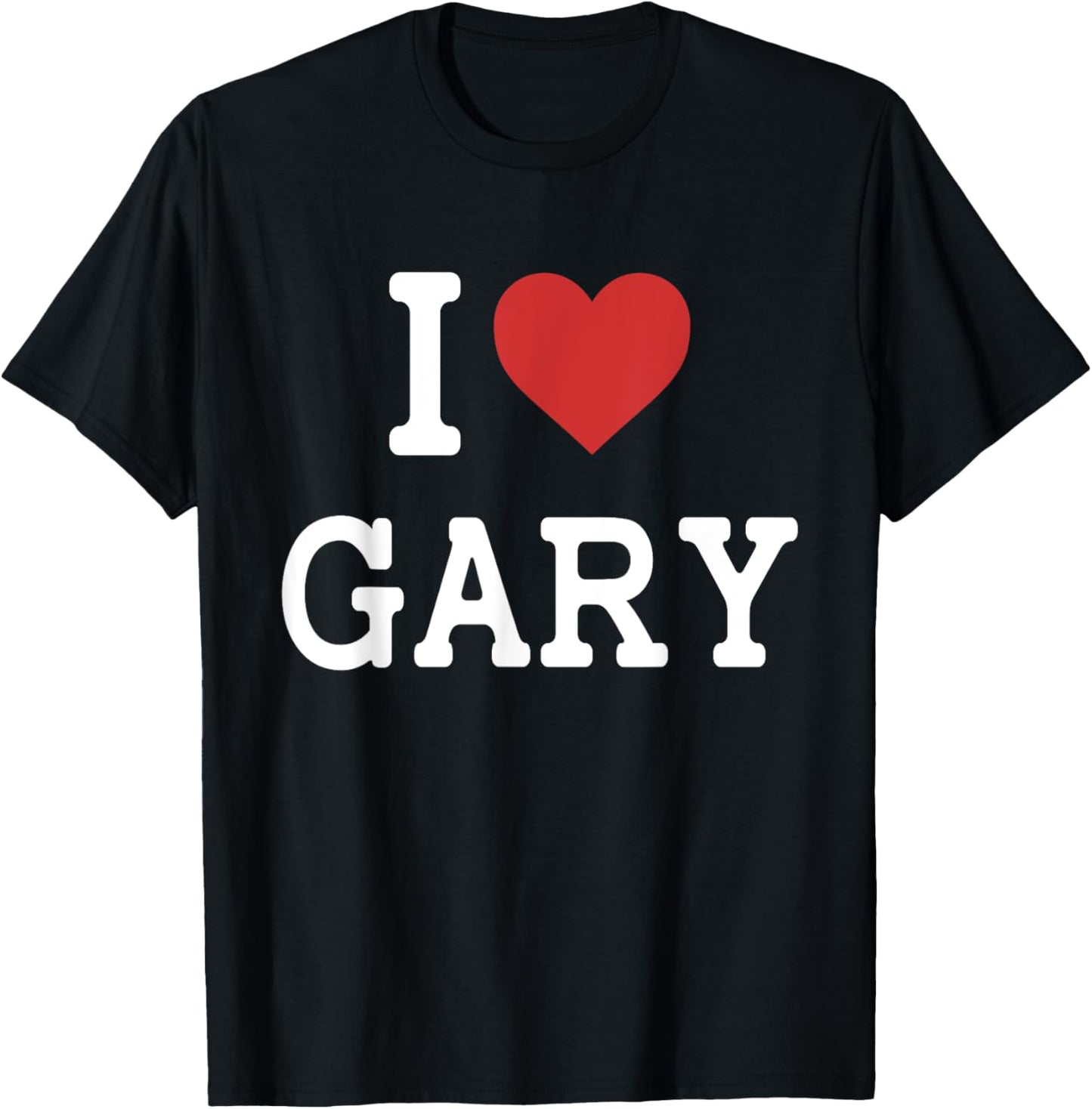 I Love Gary - I Heart Gary - Funny Gift Gary T-Shirt - T-Shirt | Black
