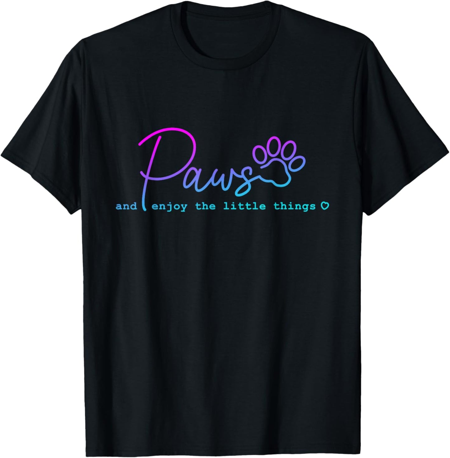 Paws And Enjoy The Little Thing funny for Dog Lover Men Women T-Shirt - T-Shirt | Black