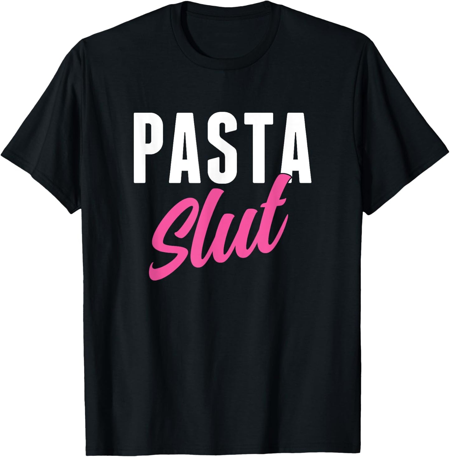 Pasta Slut Funny Pasta Lover T-Shirt - T-Shirt | Black
