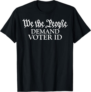 We The People Demand Voter Id T-Shirt - T-Shirt | Black