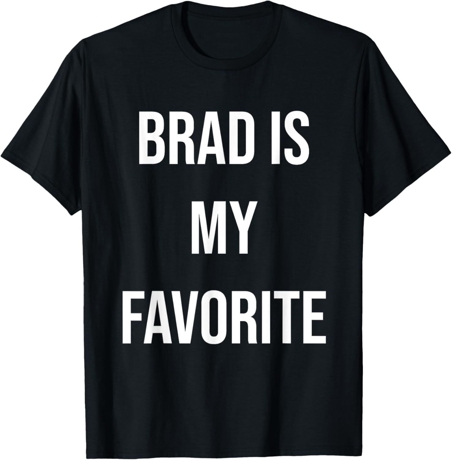 Brad Is My Favorite T-Shirt - T-Shirt | Black