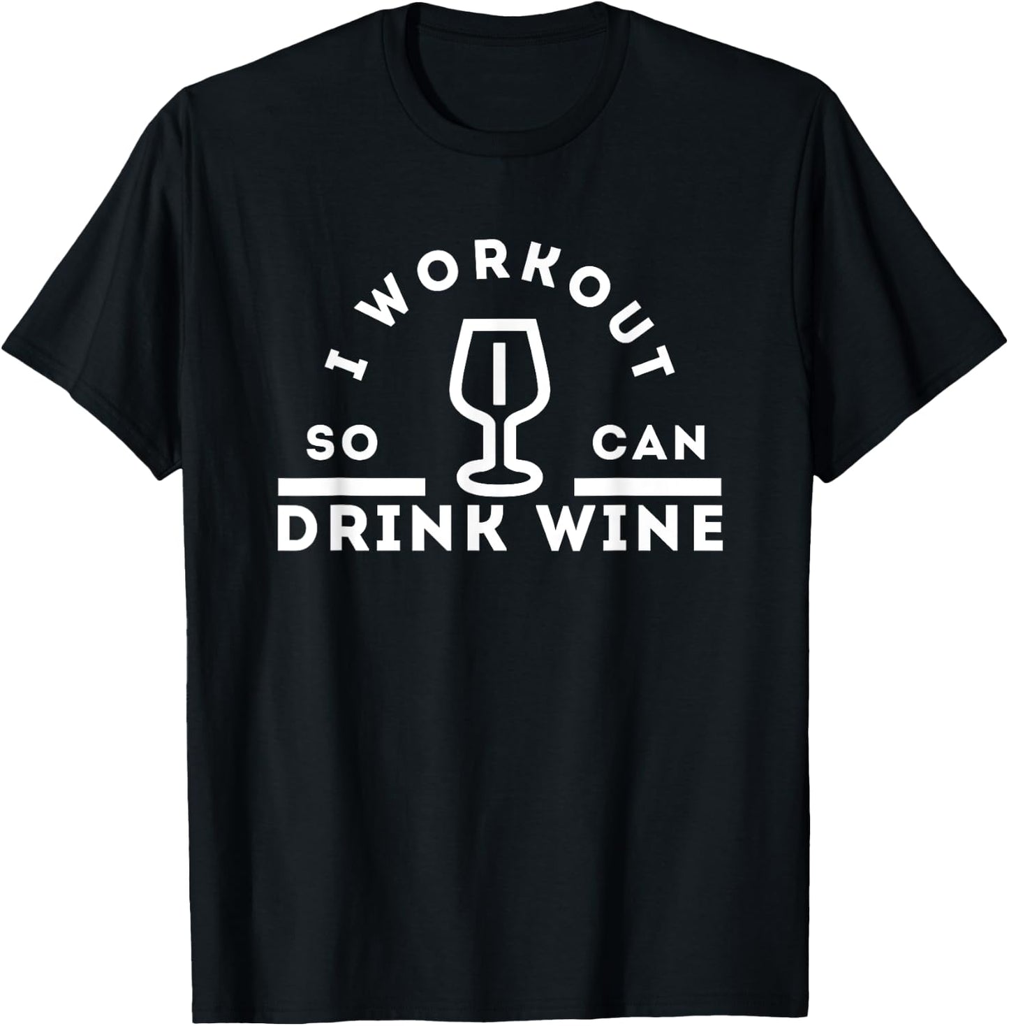 I Workout So I Can Drink Wine: Funny Gym Wine T-Shirt - T-Shirt | Black