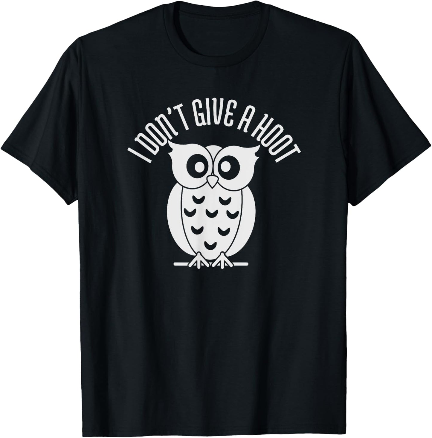 Owls I Don't Give a Hoot Owl Lover Joke Gift T-Shirt - T-Shirt | Black